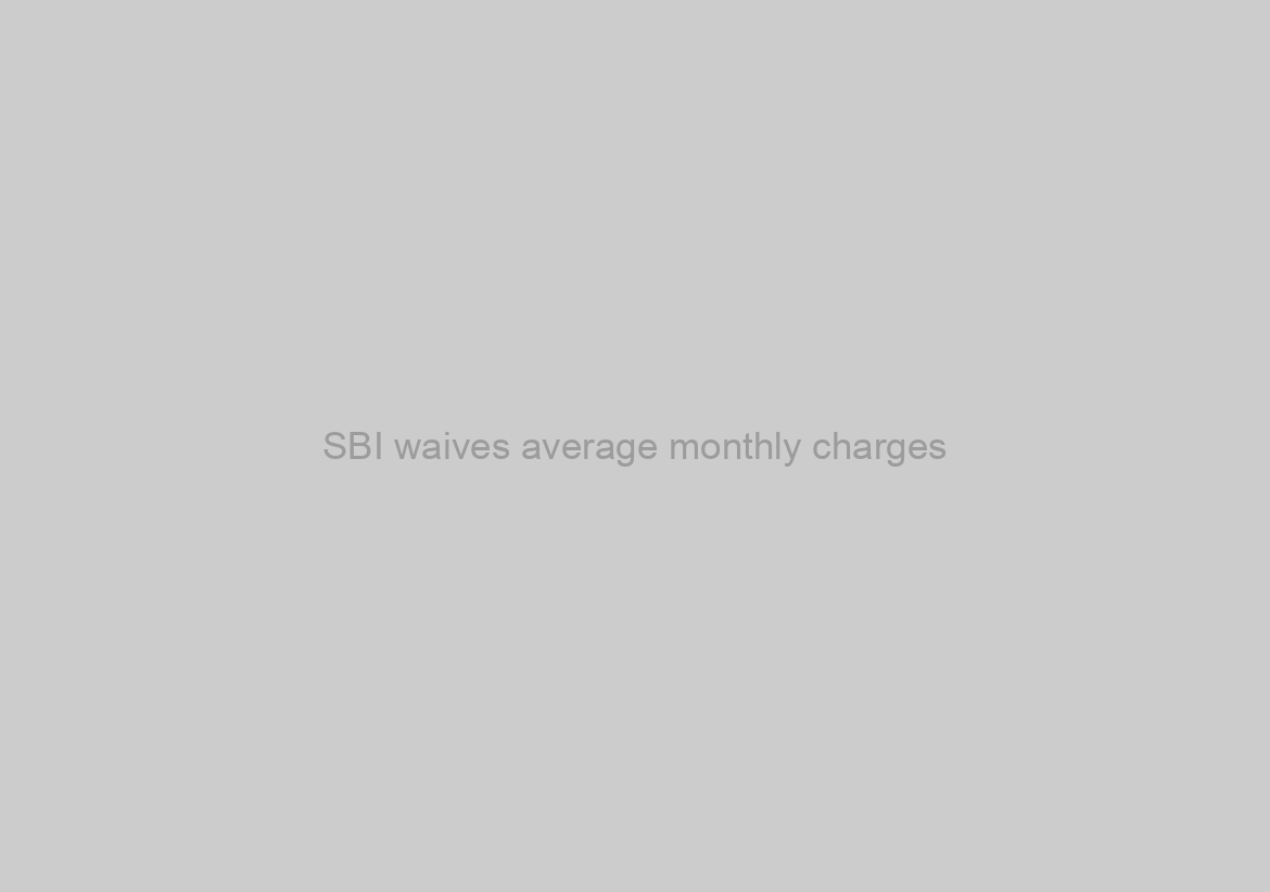 SBI waives average monthly charges